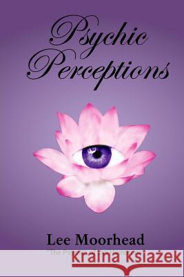 Psychic Perceptions MS Lee Moorhead Chris a. T Chris a. T 9781540602794 Createspace Independent Publishing Platform - książka