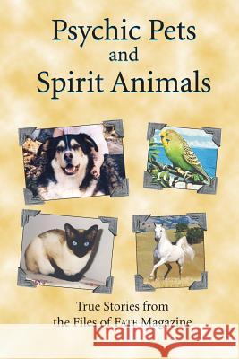 Psychic Pets and Spirit Animals: from the files of FATE magazine Editors, Fate Magazine 9781931942799 Galde Press, Incorporated - książka