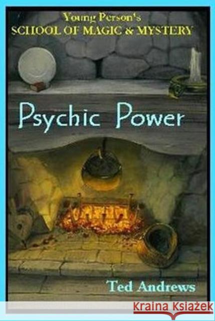 Psychic Power: Young Person's School of Magic & Mystery Series Vol. 2 Andrews, Ted 9781888767407 Dragonhawk Publishing - książka