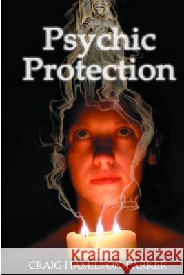Psychic Protection: -a beginner's guide to safe mediumship and clearing life's obstacles. Hamilton-Parker, Craig 9781501005640 Createspace - książka