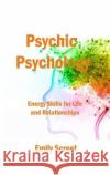 Psychic Psychology: Energy Skills for Life and Relationships Emily Screet   9781806141685 Emily Screet