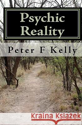 Psychic Reality: an introductory course Kelly, Peter F. 9781450512763 Createspace - książka