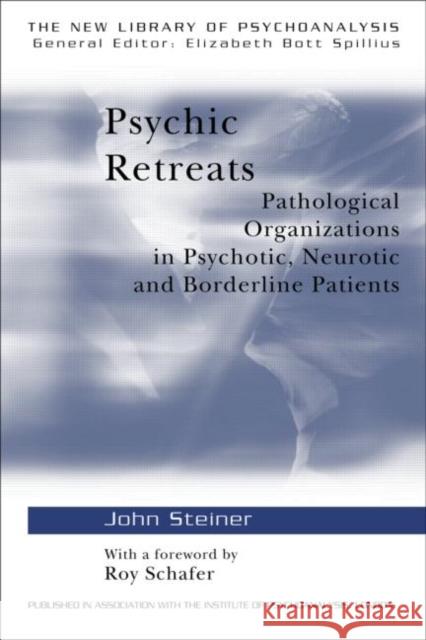 Psychic Retreats: Pathological Organizations in Psychotic, Neurotic and Borderline Patients Steiner, John 9780415099240 Taylor & Francis Ltd - książka