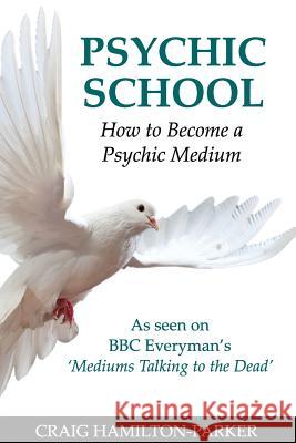 Psychic School - How to Become a Psychic Medium Craig Hamilton-Parker 9781502477989 Createspace - książka