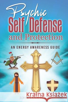 Psychic Self-Defense and Protection: An Energy Awareness Guide John Culbertson 9798647264770 Independently Published - książka