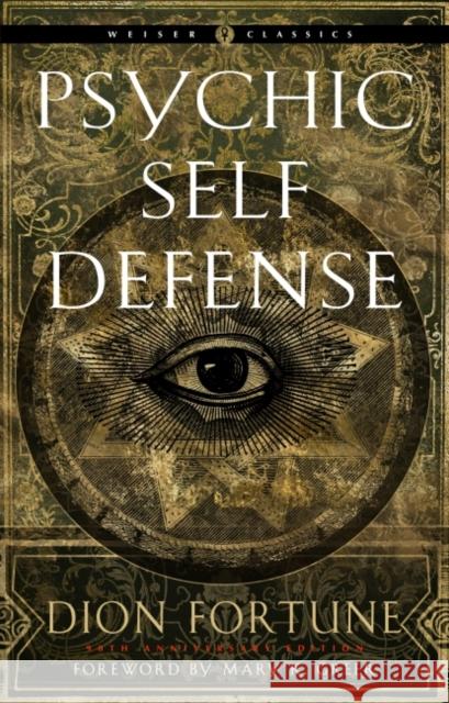 Psychic Self-Defense: The Definitive Manual for Protecting Yourself Against Paranormal Attack Fortune, Dion 9781578637317 Red Wheel/Weiser - książka