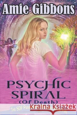 Psychic Spiral (of Death) Amie Gibbons 9781720445708 Createspace Independent Publishing Platform - książka