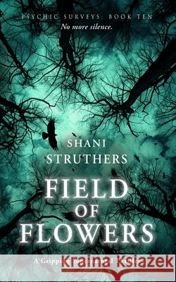 Psychic Surveys Book Ten: Field of Flowers: A Gripping Supernatural Thriller Shani Struthers 9781739246969 Authors Reach - książka