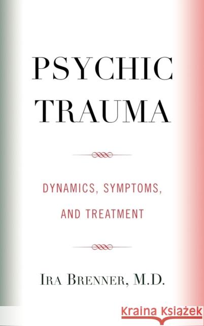 Psychic Trauma: Dynamics, Symptoms, and Treatment Brenner, Ira 9780765703651 Jason Aronson - książka