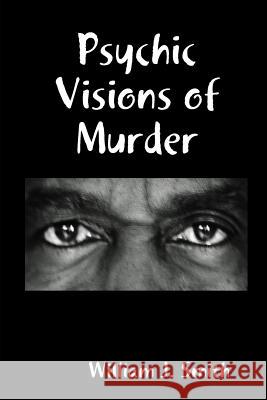 Psychic Visions of Murder William J. Smith 9781329962514 Lulu.com - książka