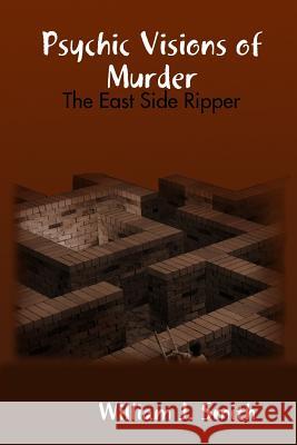 Psychic Visions of Murder: the East Side Ripper William J. Smith 9781365141843 Lulu.com - książka