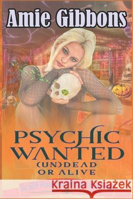 Psychic Wanted (Un)Dead or Alive Amie Gibbons 9781981399321 Createspace Independent Publishing Platform - książka