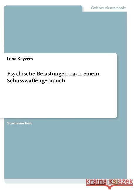 Psychische Belastungen nach einem Schusswaffengebrauch Lena Keyzers 9783668883758 Grin Verlag - książka