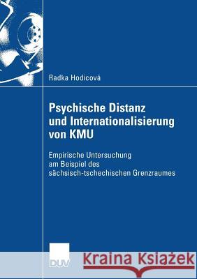 Psychische Distanz Und Internationalisierung Von Kmu: Empirische Untersuchung Am Beispiel Des Sächsisch-Tschechischen Grenzraumes Zanger, Prof Cornelia 9783835009004 Deutscher Universitats Verlag - książka