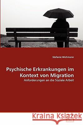 Psychische Erkrankungen im Kontext von Migration Stefanie Wichmann 9783639353006 VDM Verlag - książka