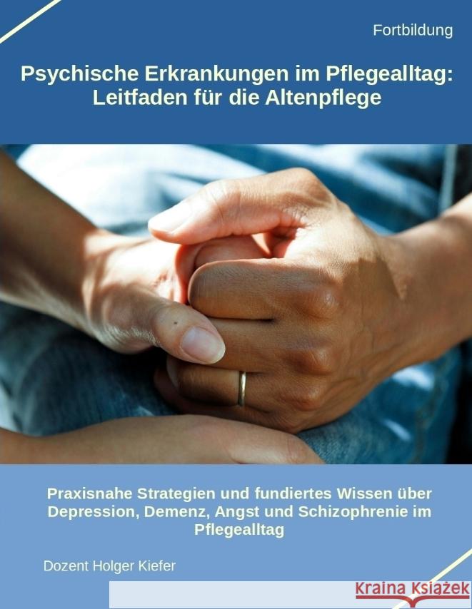 Psychische Erkrankungen im Pflegealltag: Leitfaden für die Altenpflege Kiefer, Holger 9783384388278 Heil-Weg-Verlag - książka