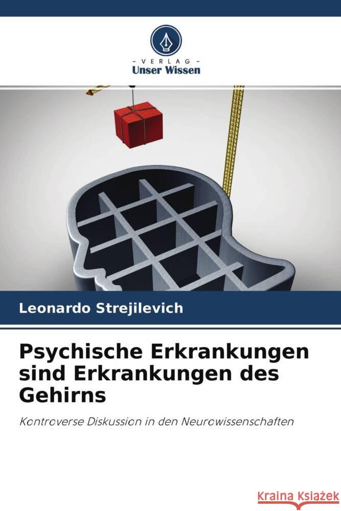 Psychische Erkrankungen sind Erkrankungen des Gehirns Strejilevich, Leonardo 9786204634111 Verlag Unser Wissen - książka