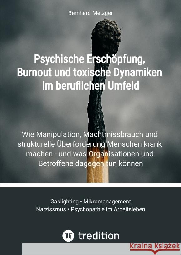Psychische Erschöpfung, Burnout und toxische Dynamiken im beruflichen Umfeld Metzger, Bernhard 9783384733672 SMART WORKS - Strategisches Wissen für Bau. F - książka
