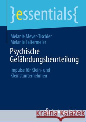 Psychische Gef?hrdungsbeurteilung: Impulse F?r Klein- Und Kleinstunternehmen Melanie Meyer-Tischler Melanie Faltermeier 9783658448257 Springer Gabler - książka