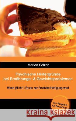 Psychische Hintergründe bei Ernährungs- und Gewichtsproblemen Selzer, Marion 9783732315185 Tredition Gmbh - książka