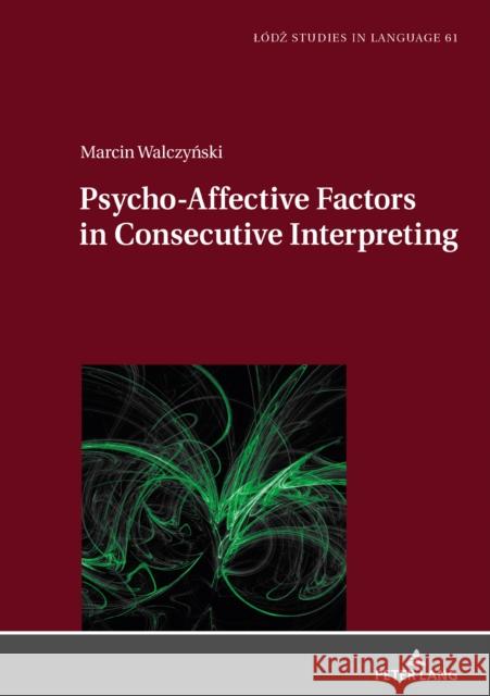 Psycho-Affective Factors in Consecutive Interpreting Marcin Walczynski   9783631780268 Peter Lang AG - książka