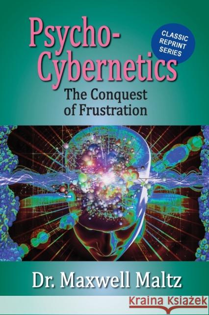 Psycho-Cybernetics Conquest of Frustration Maxwell Maltz, Matt Furey 9781953321183 Thought Work Books - książka