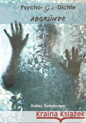 Psycho-Ge-Dichte Abgr?nde Hailey Dunnkruger 9783695101405 Bod - Books on Demand - książka