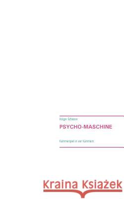 Psycho-Maschine: Kammerspiel in vier Kammern Scheerer, Holger 9783734760341 Books on Demand - książka