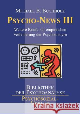 Psycho-News III Buchholz, Michael B. 9783898067744 Psychosozial-Verlag - książka