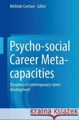 Psycho-Social Career Meta-Capacities: Dynamics of Contemporary Career Development Coetzee, Melinde 9783319006444 Springer - książka