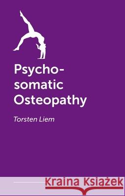 Psycho-somatic Osteopathy Torsten Liem 9781399830485 John Murray Press - książka