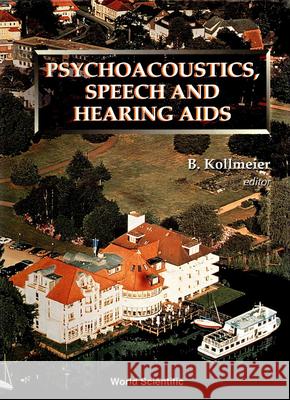 Psychoacoustics, Speech and Hearing AIDS - Proceedings of the Summer School and International Symposium Birger Kollmeier 9789810225612 World Scientific Publishing Company - książka