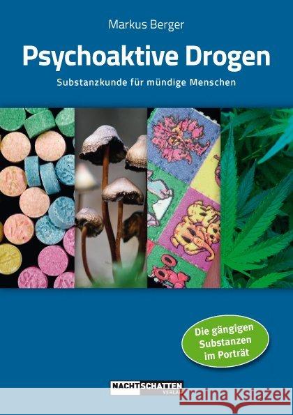 Psychoaktive Drogen : Substanzkunde für mündige Menschen. Die gängigen Substanzen im Porträt Berger, Markus 9783037885147 Nachtschatten Verlag - książka