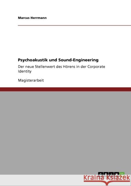 Psychoakustik und Sound-Engineering: Der neue Stellenwert des Hörens in der Corporate Identity Herrmann, Marcus 9783640283699 Grin Verlag - książka