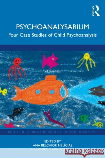 Psychoanalysarium: Four Case Studies of Child Psychoanalysis Ana Belchio 9781032901978 Routledge - książka