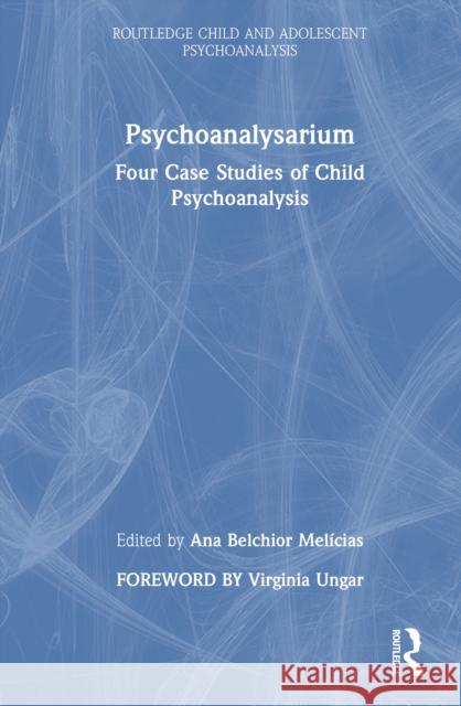 Psychoanalysarium: Four Case Studies of Child Psychoanalysis Ana Belchio 9781032952611 Routledge - książka