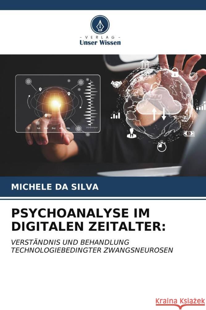 PSYCHOANALYSE IM DIGITALEN ZEITALTER: da Silva, Michele 9786206880370 Verlag Unser Wissen - książka
