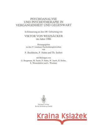 Psychoanalyse Und Psychotherapie in Der Vergangenheit Und Gegenwart: In Erinnerung an Den 100. Geburtstag Von Viktor Von Weizsäcker Im Jahre 1986 Buchheim, Peter 9783662372760 Springer - książka