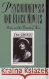 Psychoanalysis and Black Novels: Desire and the Protocols of Race Tate, Claudia 9780195096835 Oxford University Press