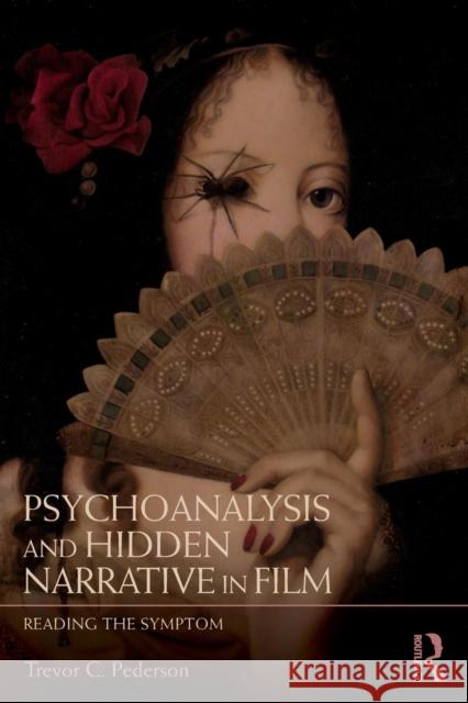 Psychoanalysis and Hidden Narrative in Film: Reading the Symptom Trevor C. Pederson 9781138307148 Routledge - książka