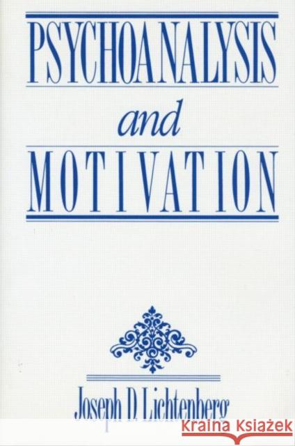 Psychoanalysis and Motivation Joseph Lichtenberg Lichtenberg 9780881633580 Analytic Press - książka