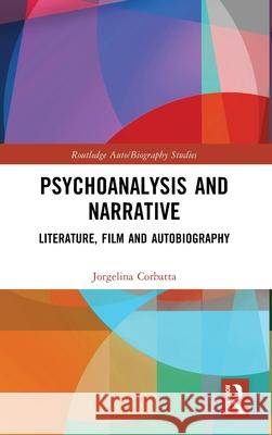 Psychoanalysis and Narrative: Literature, Film and Autobiography Jorgelina Corbatta 9781032726892 Routledge - książka
