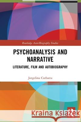 Psychoanalysis and Narrative: Literature, Film and Autobiography Jorgelina Corbatta 9781032726922 Routledge - książka
