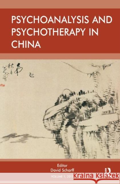 Psychoanalysis and Psychotherapy in China: Volume 1 E. Scharff, David 9780367326234 Taylor and Francis - książka