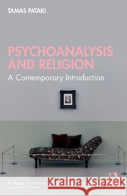 Psychoanalysis and Religion: A Contemporary Introduction Tamas Pataki 9781032827506 Taylor & Francis Ltd - książka