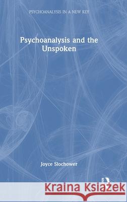 Psychoanalysis and the Unspoken Joyce Slochower 9781032660202 Routledge - książka