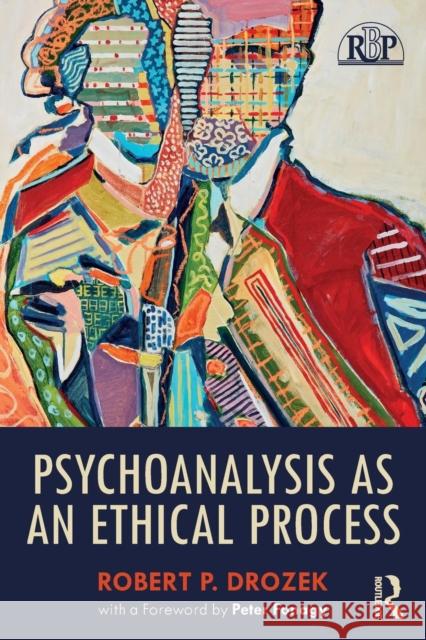 Psychoanalysis as an Ethical Process Robert P. Drozek Peter Fonagy 9781138064454 Routledge - książka