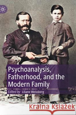 Psychoanalysis, Fatherhood, and the Modern Family Liliane Weissberg 9783030821234 Palgrave MacMillan - książka