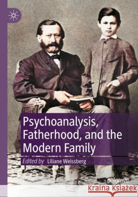 Psychoanalysis, Fatherhood, and the Modern Family Liliane Weissberg 9783030821265 Palgrave MacMillan - książka