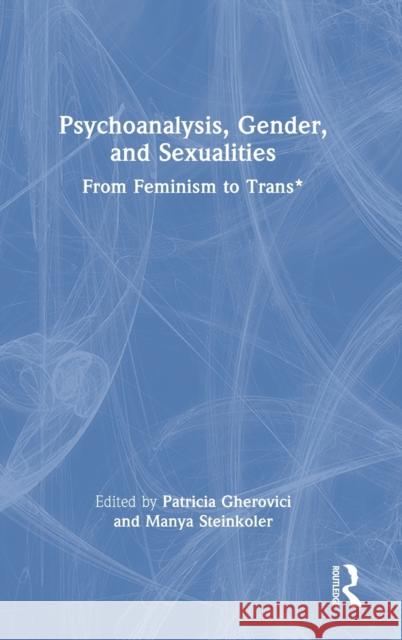 Psychoanalysis, Gender, and Sexualities: From Feminism to Trans* Gherovici, Patricia 9781032257587 Taylor & Francis Ltd - książka